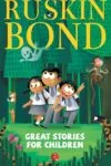 Ruskin Bond's Great Stories for Children