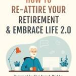How to Re-Attire Your Retirement and Embrace Life 2.0 Paperback (2023)