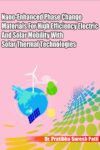 Nano-Enhanced Phase Change Materials For High Efficiency Electric And Aolar Mobility With Solar Thermal Technologies Dec. 2025