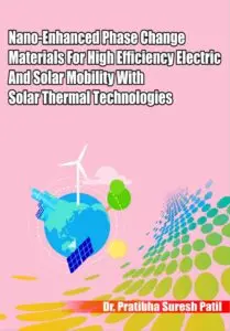 Nano-Enhanced Phase Change Materials For High Efficiency Electric And Aolar Mobility With Solar Thermal Technologies Dec. 2025